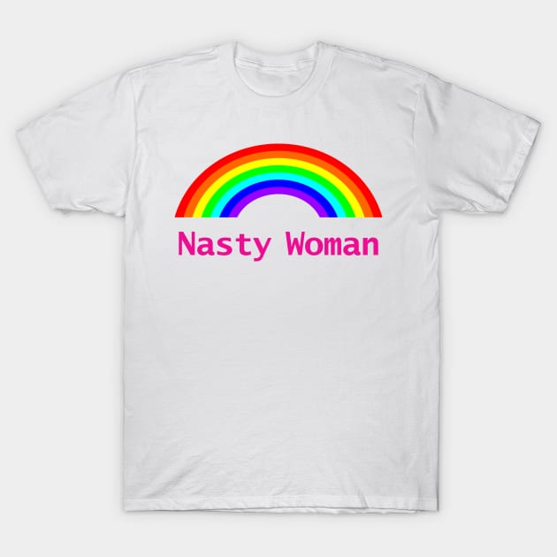 Nasty Woman Rainbow T-Shirt by ellenhenryart